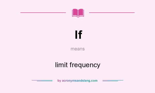 What does lf mean? It stands for limit frequency