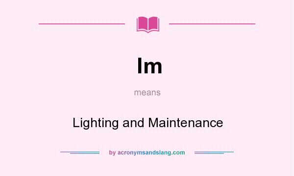 What does lm mean? It stands for Lighting and Maintenance