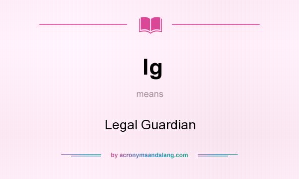 What does lg mean? It stands for Legal Guardian