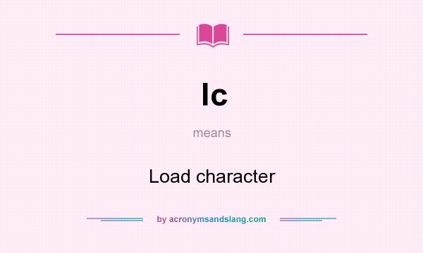 What does lc mean? It stands for Load character
