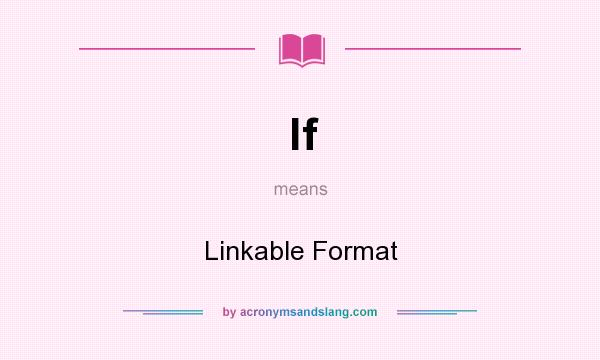 What does lf mean? It stands for Linkable Format
