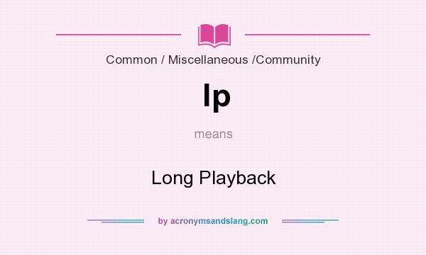 What does lp mean? It stands for Long Playback