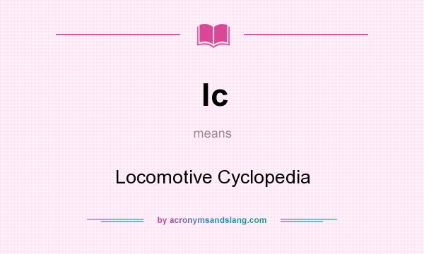 What does lc mean? It stands for Locomotive Cyclopedia