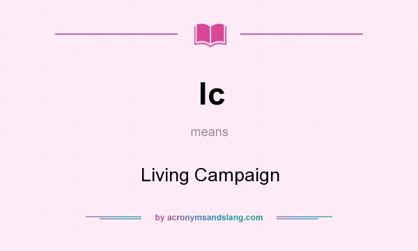 What does lc mean? It stands for Living Campaign