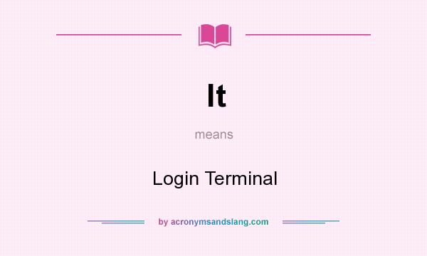What does lt mean? It stands for Login Terminal