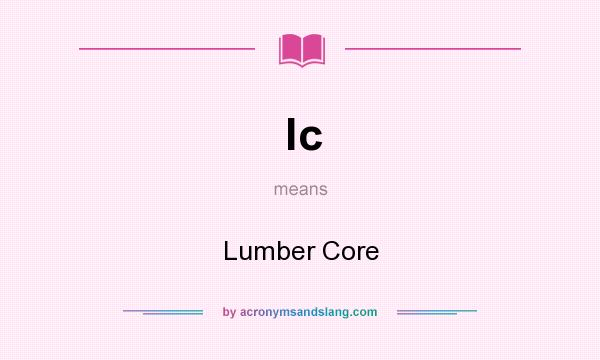 What does lc mean? It stands for Lumber Core