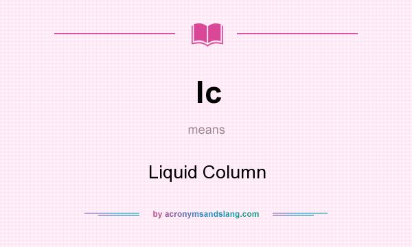 What does lc mean? It stands for Liquid Column