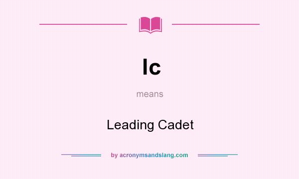 What does lc mean? It stands for Leading Cadet