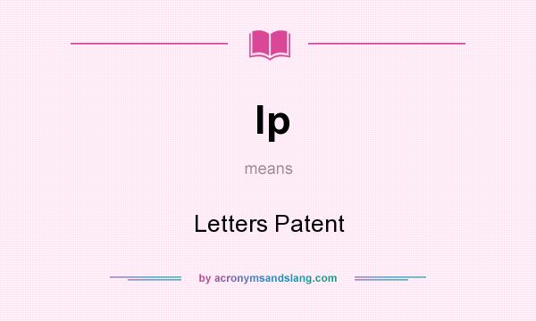 What does lp mean? It stands for Letters Patent