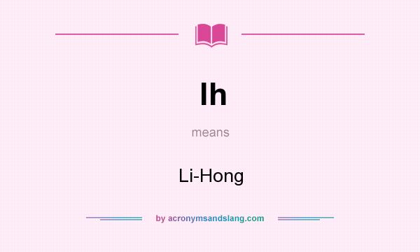 What does lh mean? It stands for Li-Hong