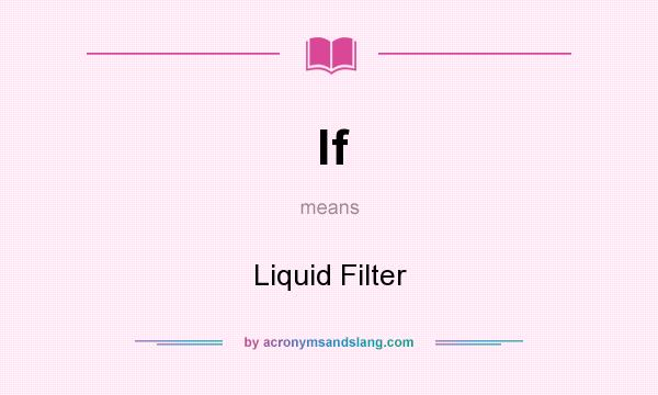 What does lf mean? It stands for Liquid Filter
