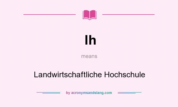 What does lh mean? It stands for Landwirtschaftliche Hochschule