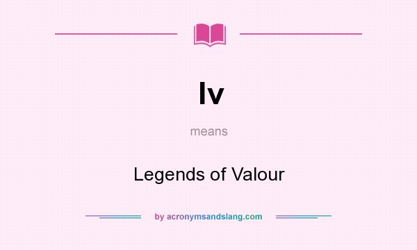 What does lv mean? It stands for Legends of Valour