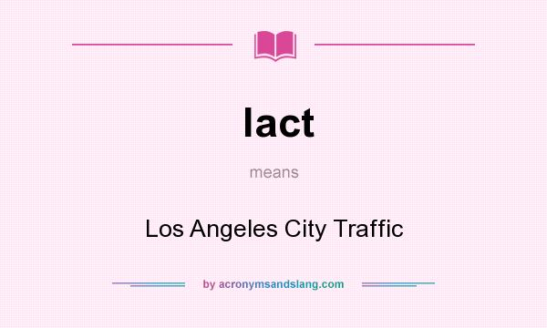 What does lact mean? It stands for Los Angeles City Traffic