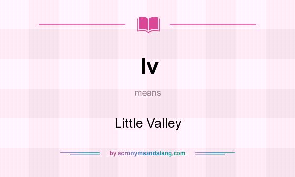 What does lv mean? It stands for Little Valley