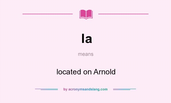 What does la mean? It stands for located on Arnold