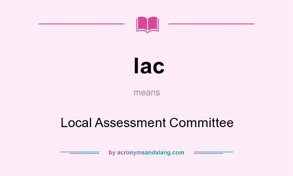 What does lac mean? It stands for Local Assessment Committee