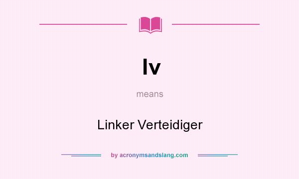 What does lv mean? It stands for Linker Verteidiger