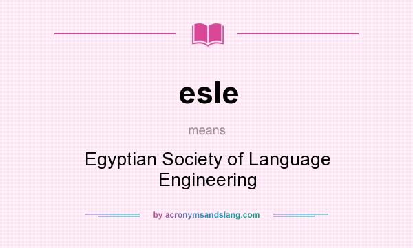 What does esle mean? It stands for Egyptian Society of Language Engineering