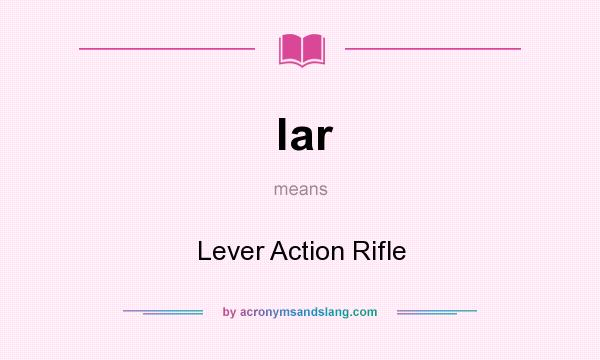 What does lar mean? It stands for Lever Action Rifle