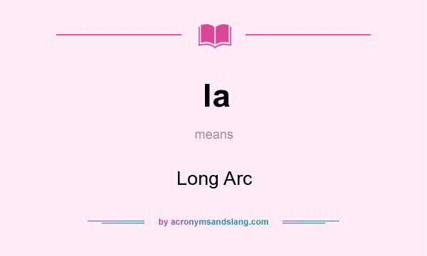 What does la mean? It stands for Long Arc