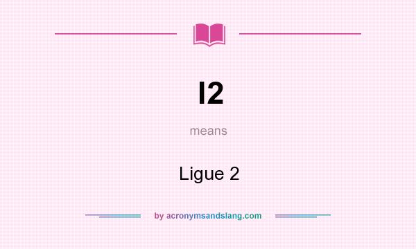 What does l2 mean? It stands for Ligue 2