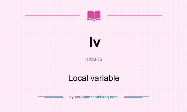 What does lv mean? It stands for Local variable