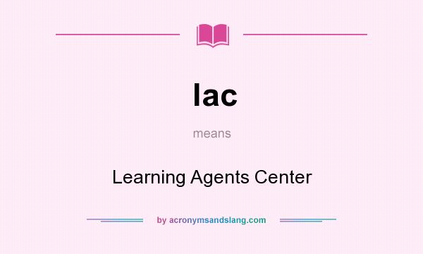 What does lac mean? It stands for Learning Agents Center