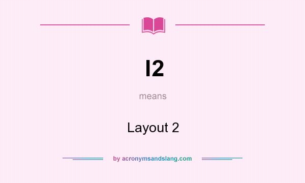 What does l2 mean? It stands for Layout 2