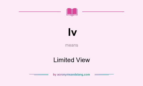 What does lv mean? It stands for Limited View