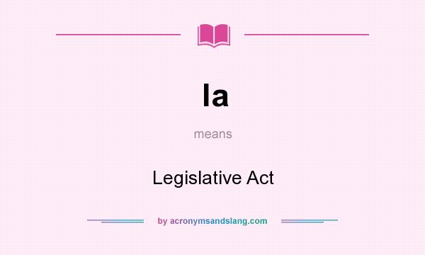 What does la mean? It stands for Legislative Act