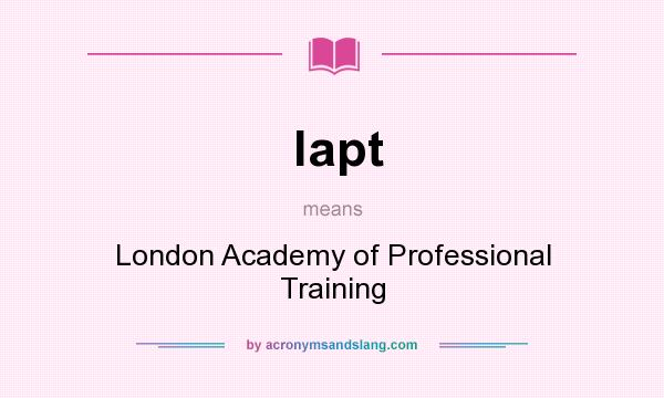 What does lapt mean? It stands for London Academy of Professional Training