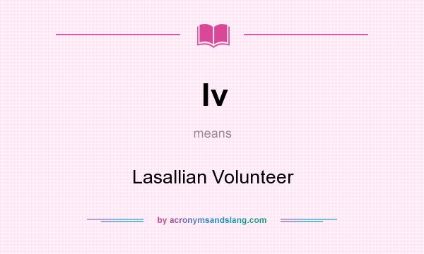 What does lv mean? It stands for Lasallian Volunteer