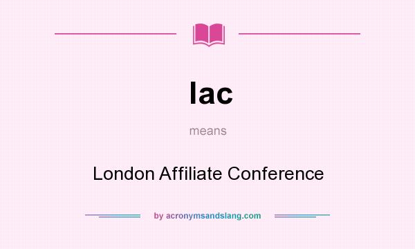 What does lac mean? It stands for London Affiliate Conference