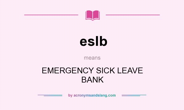 What does eslb mean? It stands for EMERGENCY SICK LEAVE BANK