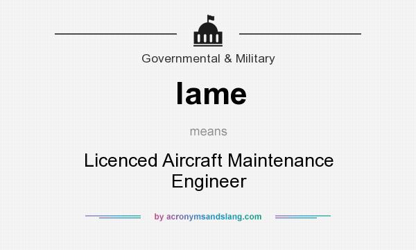 What does lame mean? It stands for Licenced Aircraft Maintenance Engineer