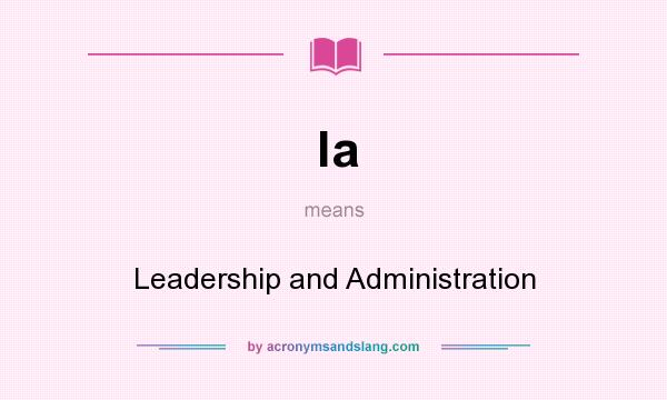 What does la mean? It stands for Leadership and Administration