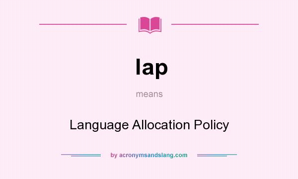 What does lap mean? It stands for Language Allocation Policy