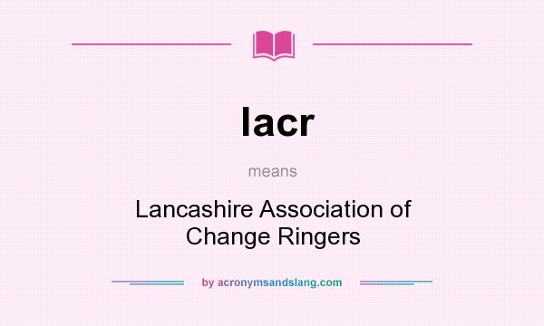 What does lacr mean? It stands for Lancashire Association of Change Ringers