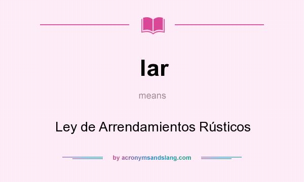 What does lar mean? It stands for Ley de Arrendamientos Rústicos
