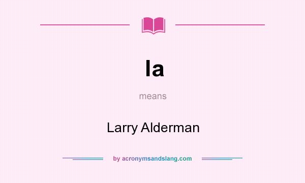 What does la mean? It stands for Larry Alderman