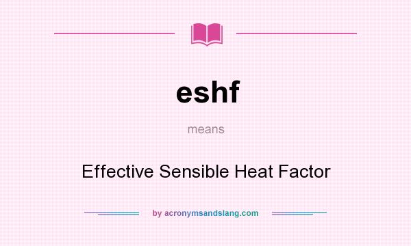 What does eshf mean? It stands for Effective Sensible Heat Factor