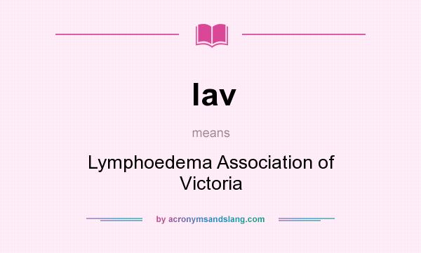 What does lav mean? It stands for Lymphoedema Association of Victoria