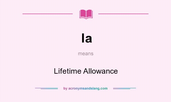 What does la mean? It stands for Lifetime Allowance