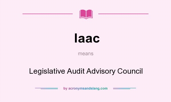 What does laac mean? It stands for Legislative Audit Advisory Council