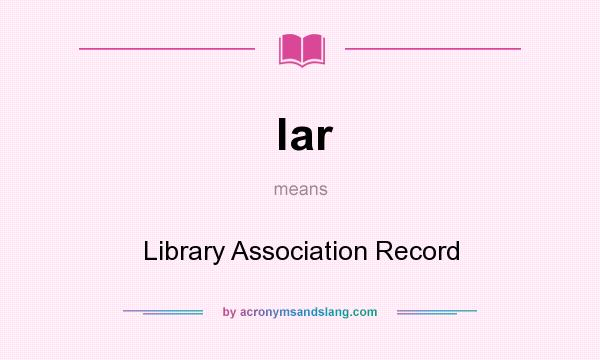 What does lar mean? It stands for Library Association Record