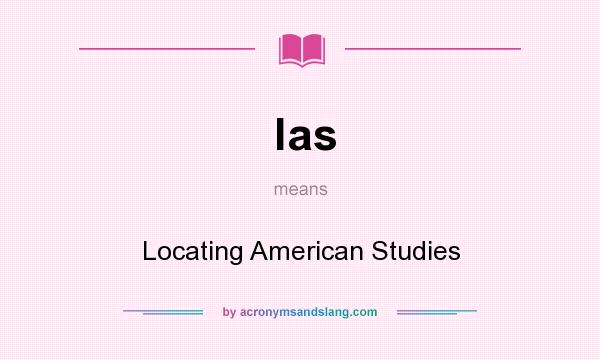 What does las mean? It stands for Locating American Studies