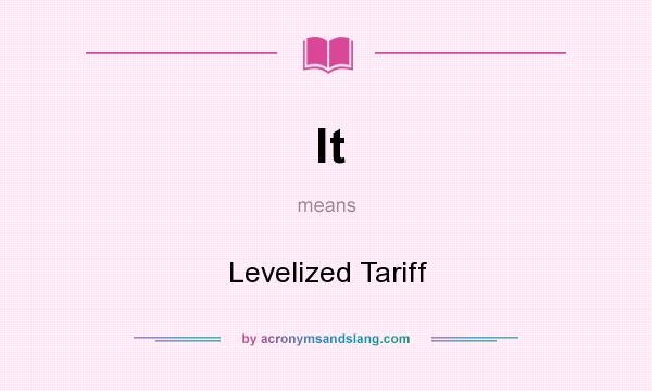 What does lt mean? It stands for Levelized Tariff