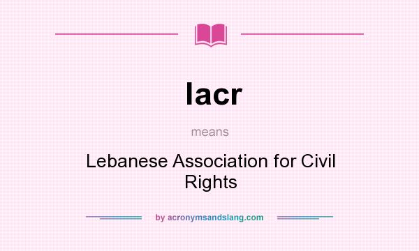 What does lacr mean? It stands for Lebanese Association for Civil Rights