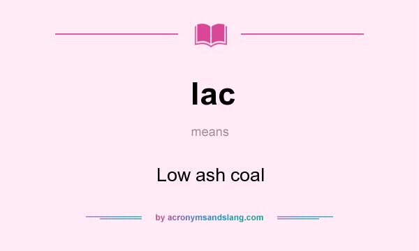 What does lac mean? It stands for Low ash coal